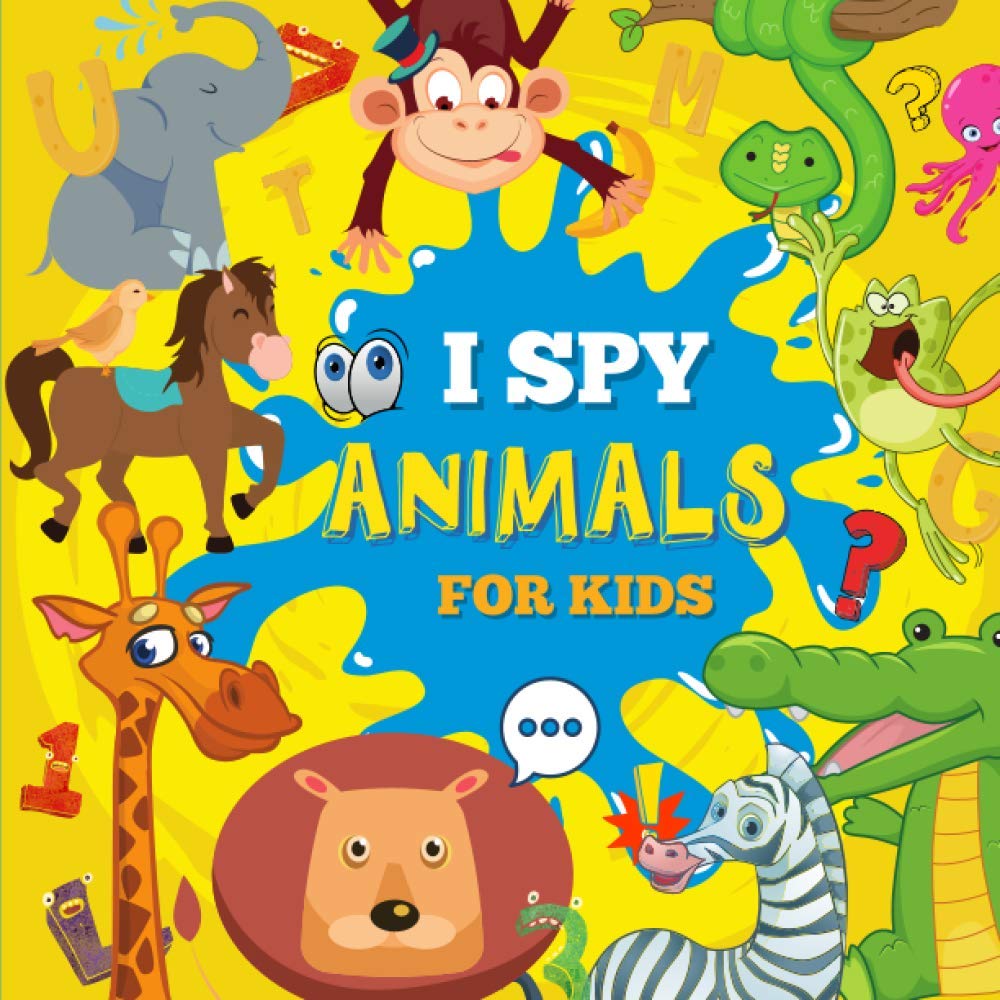 I Spy Animals For Kids: A Fun Picture Guessing Game Book For children | Really Fun Search and Find Alphabet A-Z for toddlers Age 2-5 years old | ( Can ... Animal That Starts With...? Wildlife Edition)