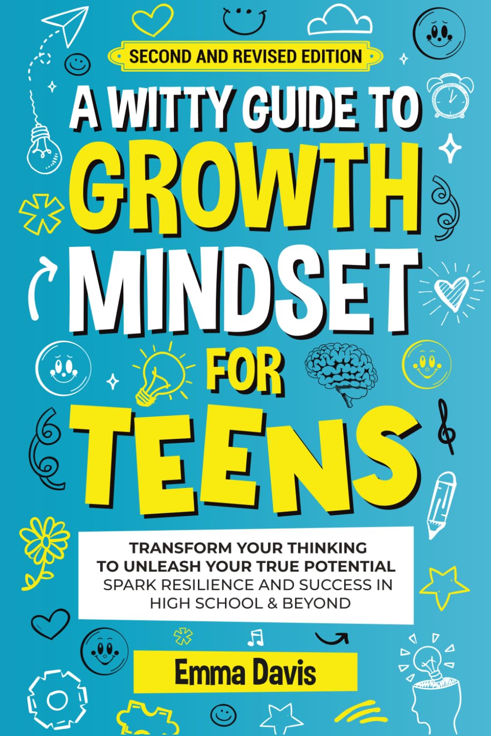 A WITTY GROWTH MINDSET FOR TEENS: TRANSFORM YOUR THINKING TO UNLEASH YOUR TRUE POTENTIAL SPARK RESILIENCE AND SUCCESS IN HIGH SCHOOL & BEYOND (Therapy and Mental Health Books For Teens)