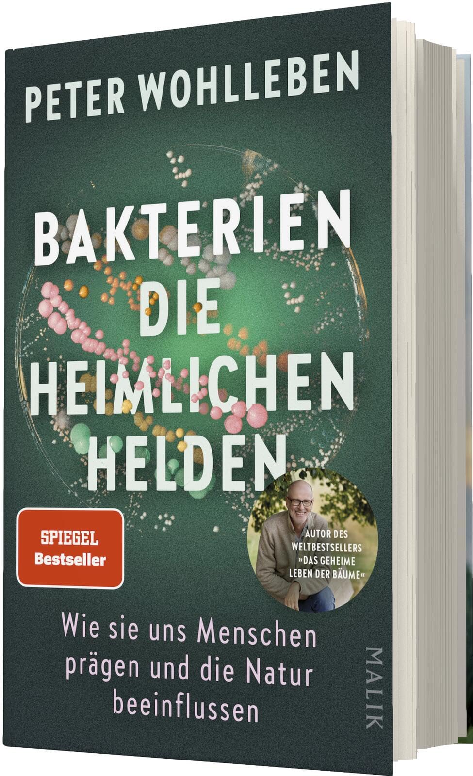 Bakterien - die heimlichen Helden: Wie sie uns Menschen prägen und die Natur beeinflussen | Das neue, bahnbrechende Buch vom Autor des Weltbestsellers 'Das geheime Leben der Bäume'