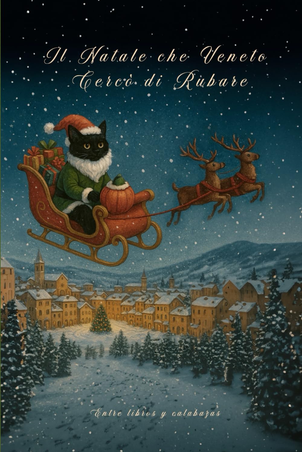 Il Natale che Veneto Cercò di Rubare: L’inizio delle avventure luminose di Veneto nei luoghi più nascosti d’Italia (CRONACHE INCANTATE D’ITALIA: Le Avventure di Veneto)