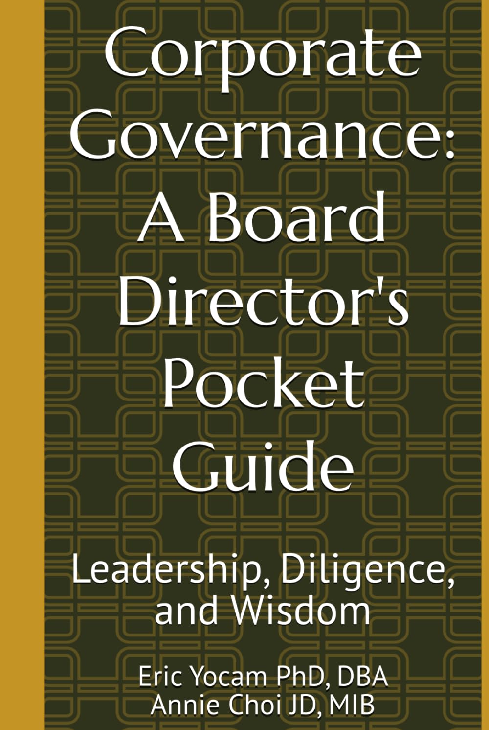 Corporate Governance: A Board Director's Pocket Guide: Leadership, Diligence, and Wisdom