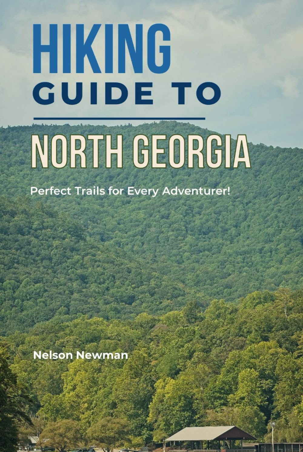 Hiking Guide To North Georgia: Your Pathway to Adventure (Top Hiking Destinations and Trails)