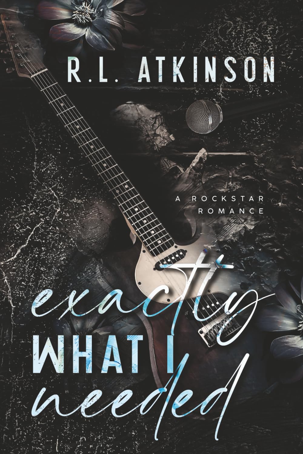 Exactly What I Needed: A Rockstar Romance