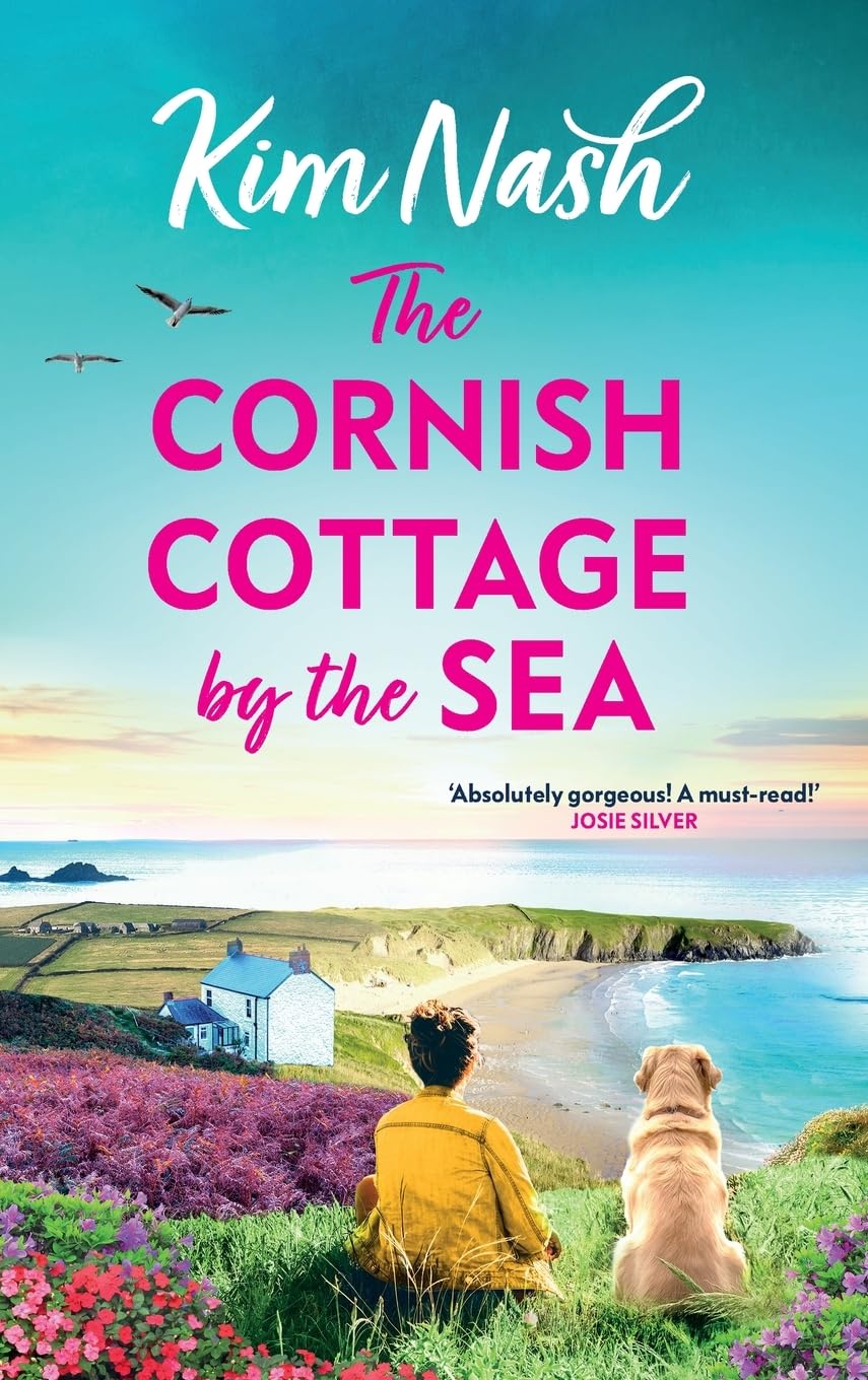 The Cornish Cottage by the Sea: A heartwarming story of love, friendship, and fresh starts from Kim Nash (Sandpiper Shores, 1)