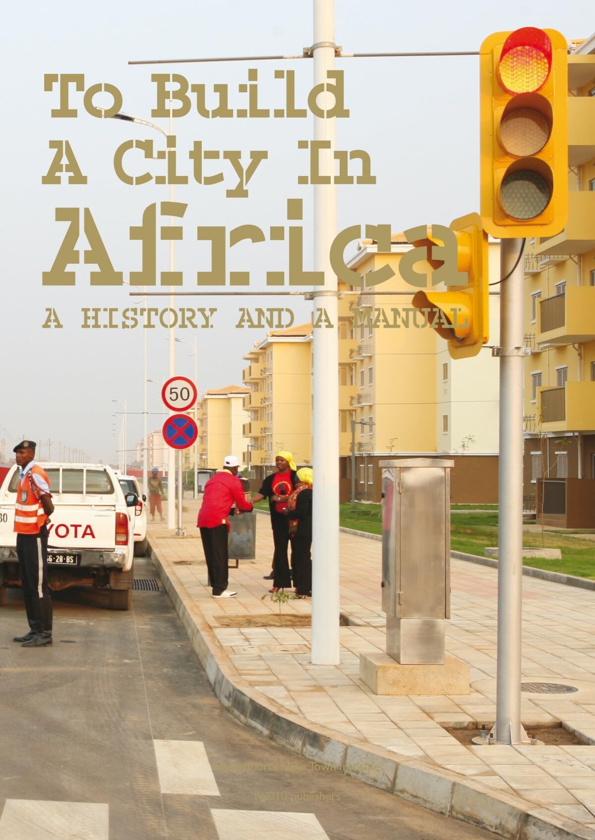To Build a City in Africa manuel de planification urbaine et d'architecture