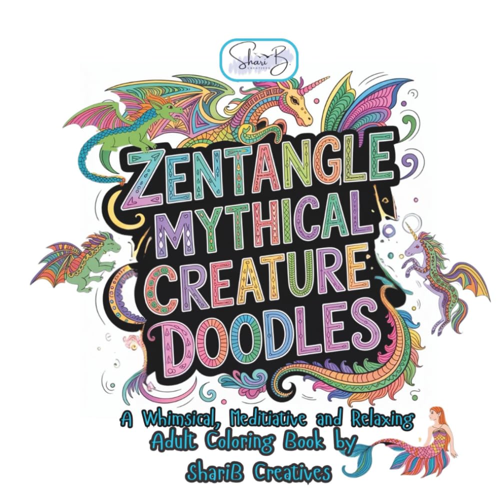 Zentangle Mythical Creature Doodles: A Whimsical, Meditative, and Relaxing Adult Coloring Book (Zentangle Doodle Designs)