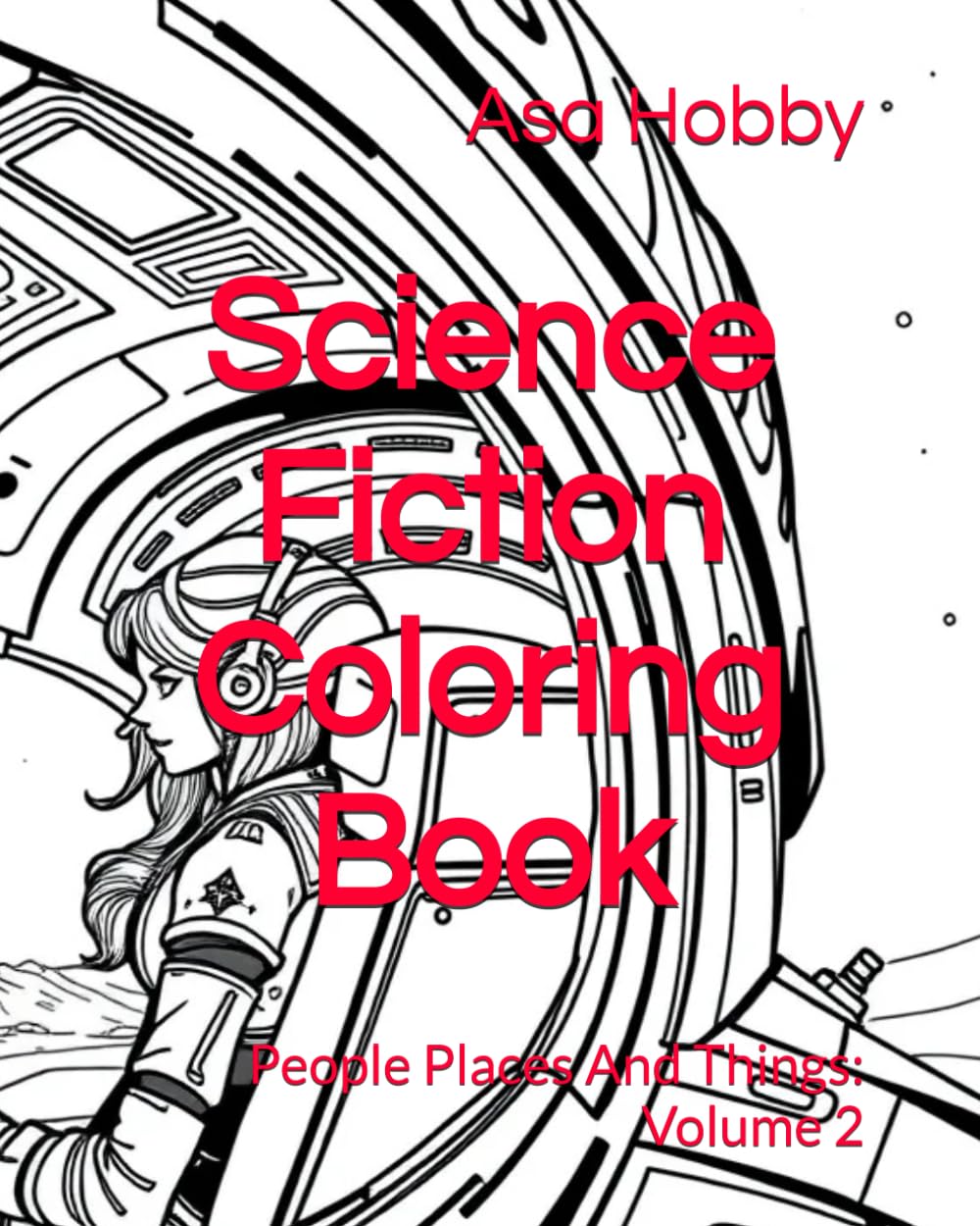 Science Fiction Coloring Book: People Places And Things: Volume 2