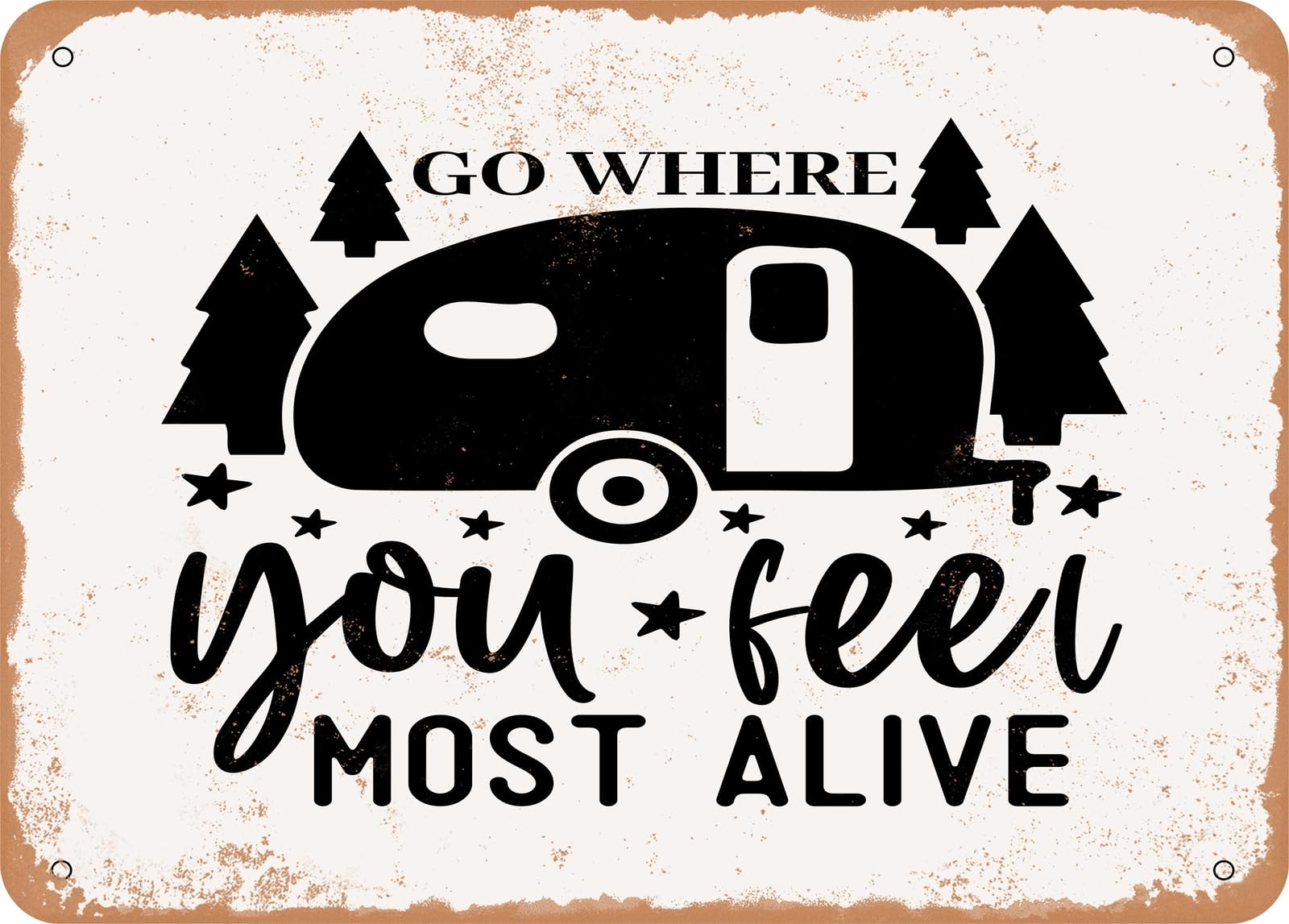 Metal Sign - Go Where You Feel Most Alive - 3 - Vintage Rusty Look Sign home decor