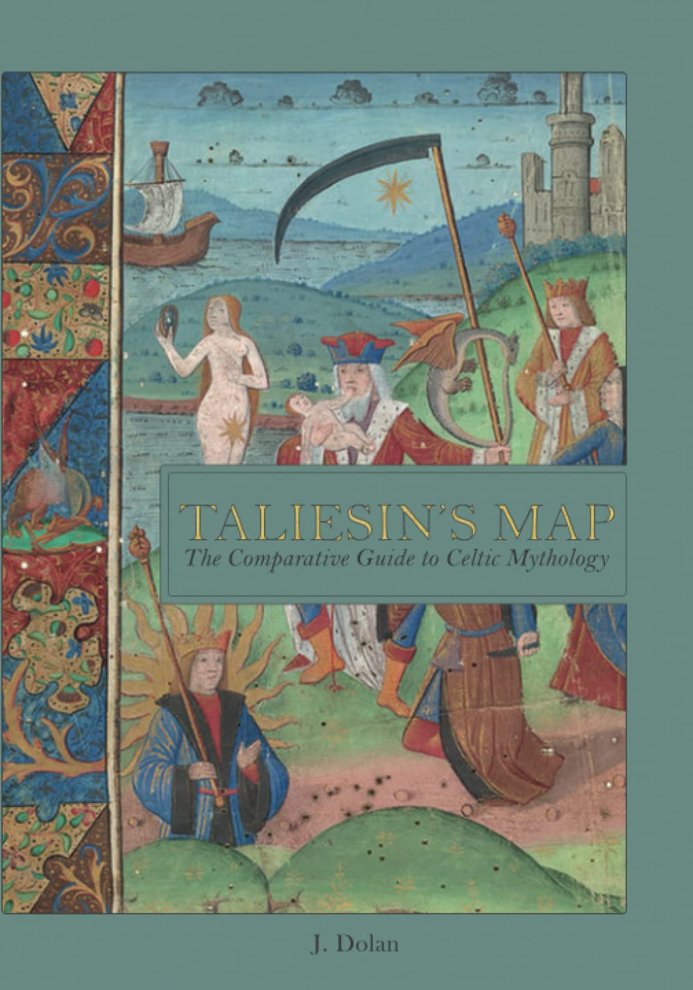 Taliesin's Map: The Comparative Guide to Celtic Mythology