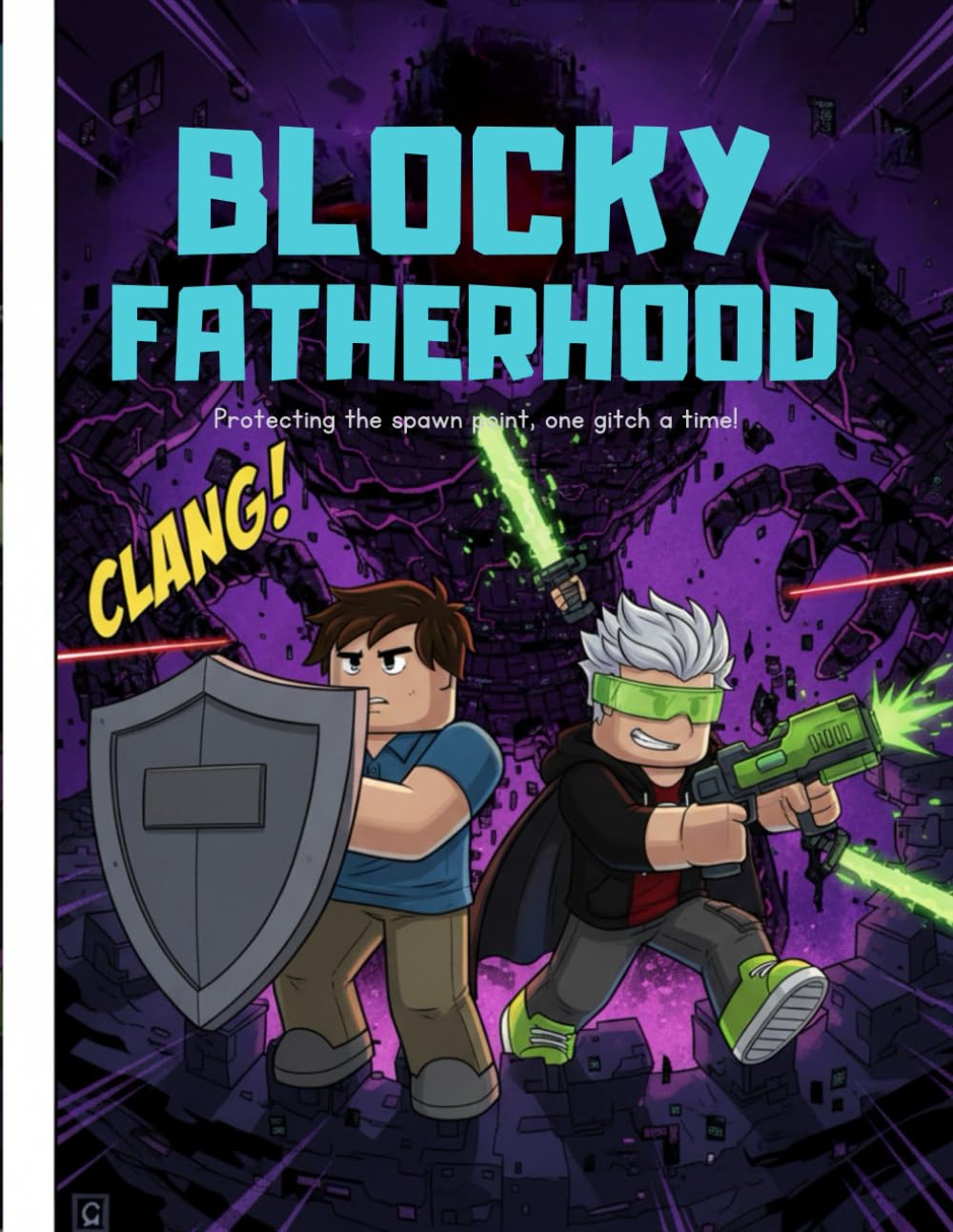 Blocky Fatherhood: A Pixel Adventure About Family, Gaming, and Bonding: Love, laughter, and adventure in every block.