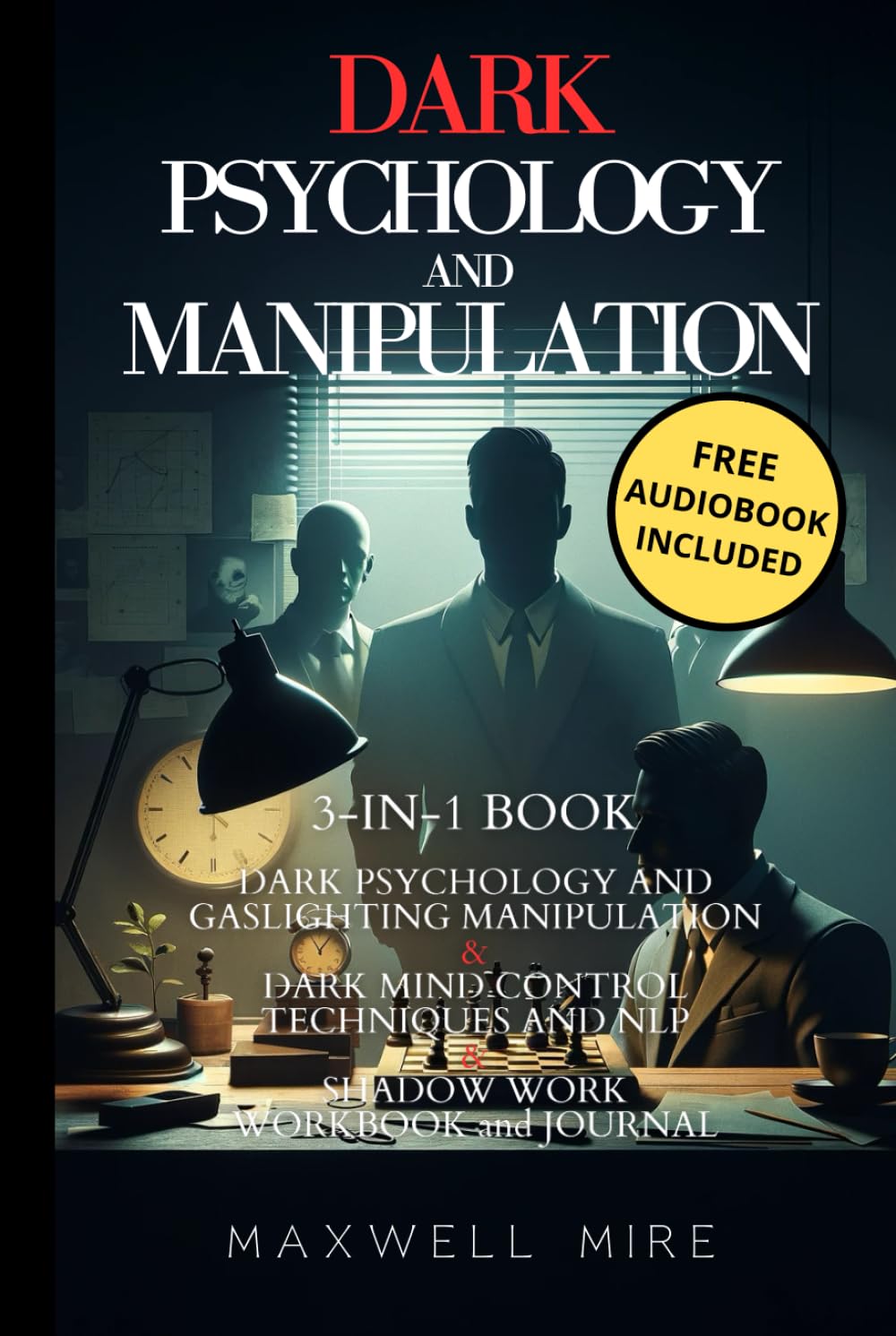 Dark Psychology and Manipulation: 3-in-1 Book: Master Mind Control, Dark NLP, Shadow Work, Body Language, and Brainwashing - Influence Anyone with Gaslighting Manipulation and Persuasion Secrets