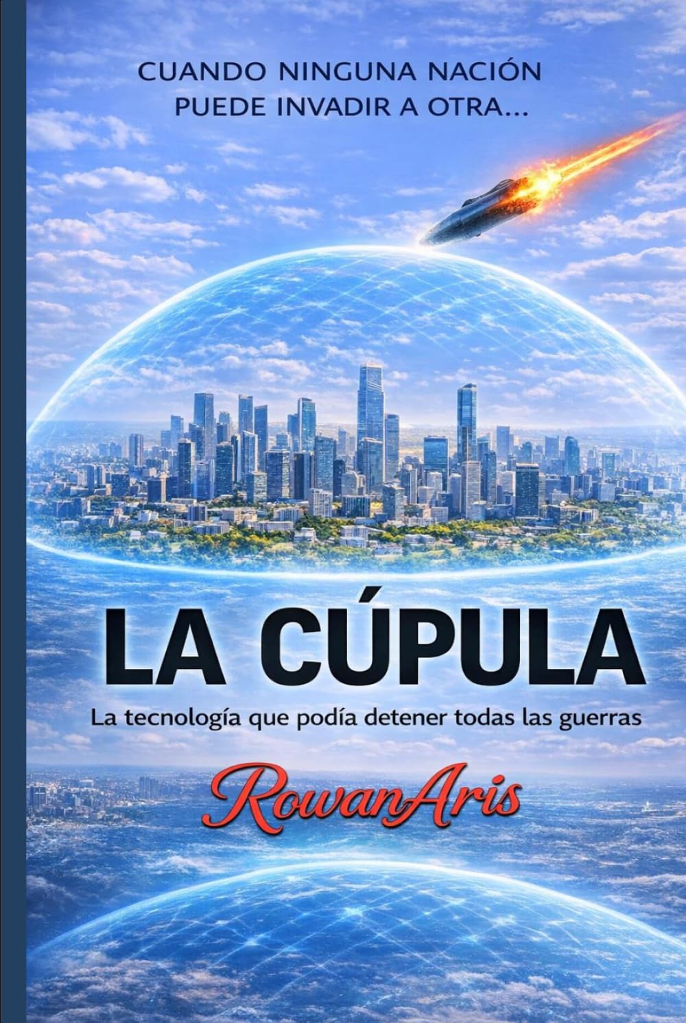 LA CÚPULA: El sistema de defensa que podría cambiar el destino de la humanidad