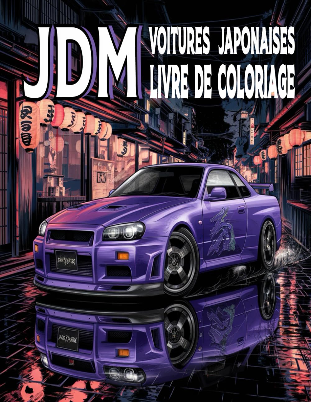 JDM Voitures Japonaises Livre De Coloriage: 50 dessins détaillés représentant des voitures japonaises, des paysages authentiques et des scènes ... pour les fans de JDM, adultes et enfants.