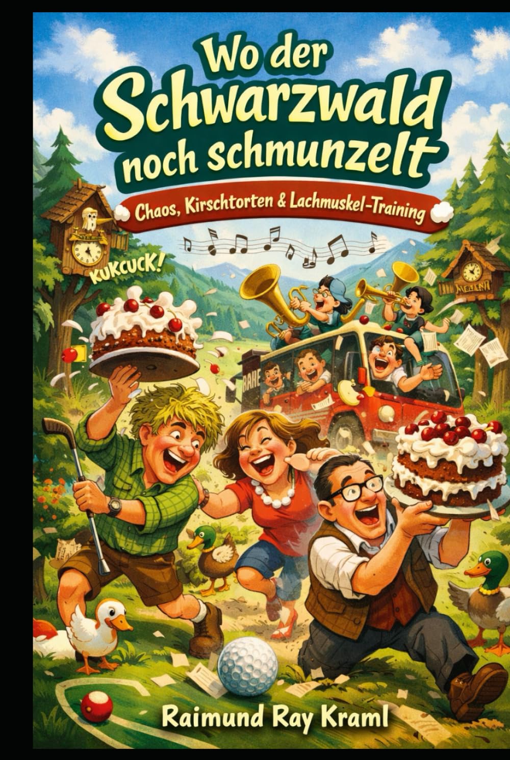 Wo der Schwarzwald noch schmunzelt Teil 2: Chaos, Kirschtorten & Lachmuskel-Training Eine Geschichte mit viel Fantasie und Humor.
