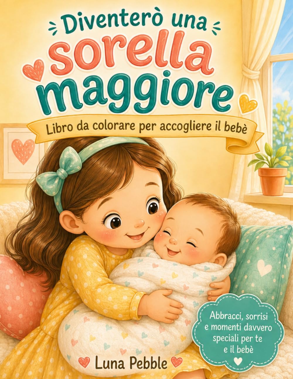 Diventerò una sorella maggiore: Libro da colorare per accogliere il bebè