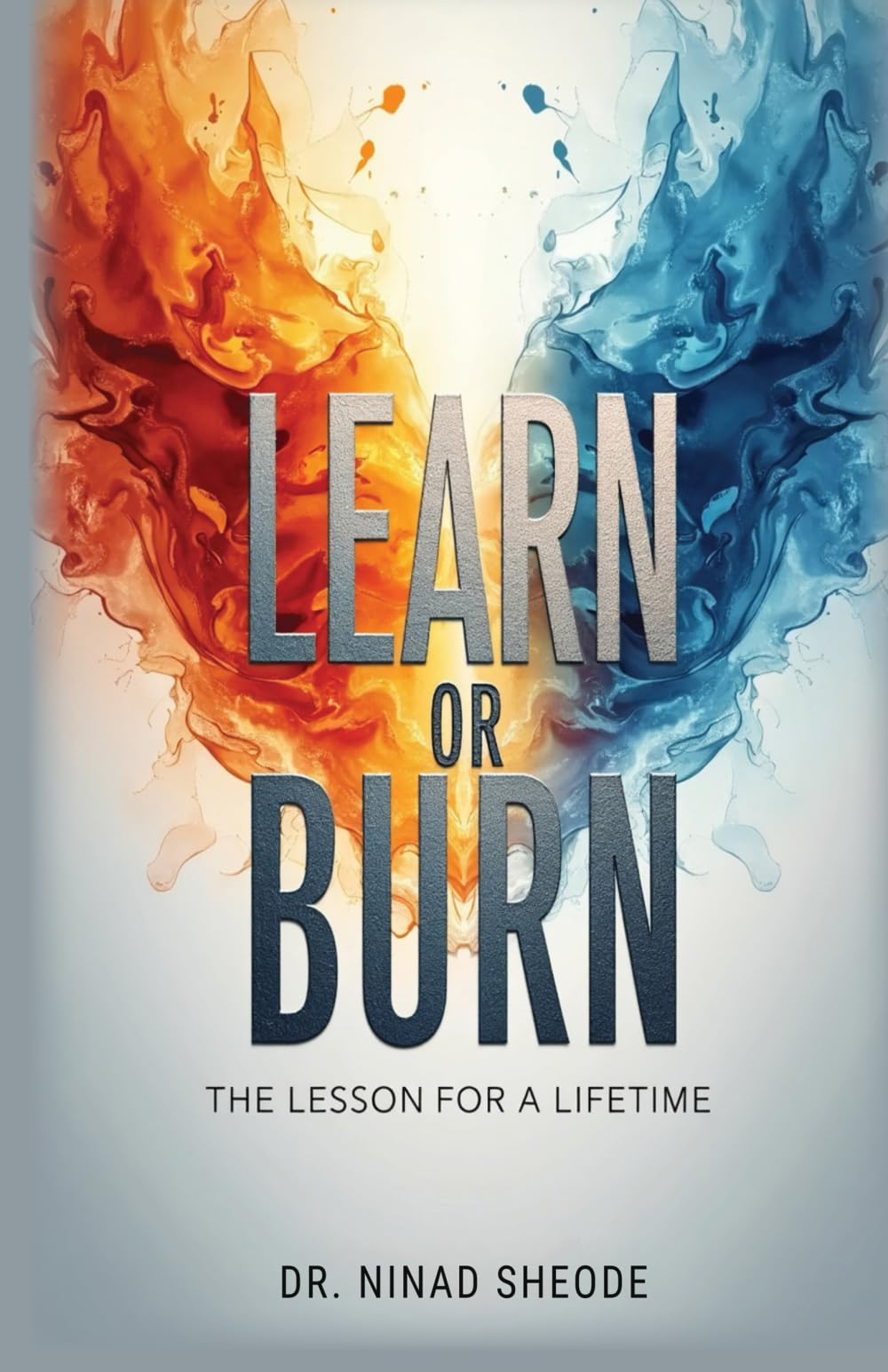 Learn Or Burn: The Lesson For A Lifetime