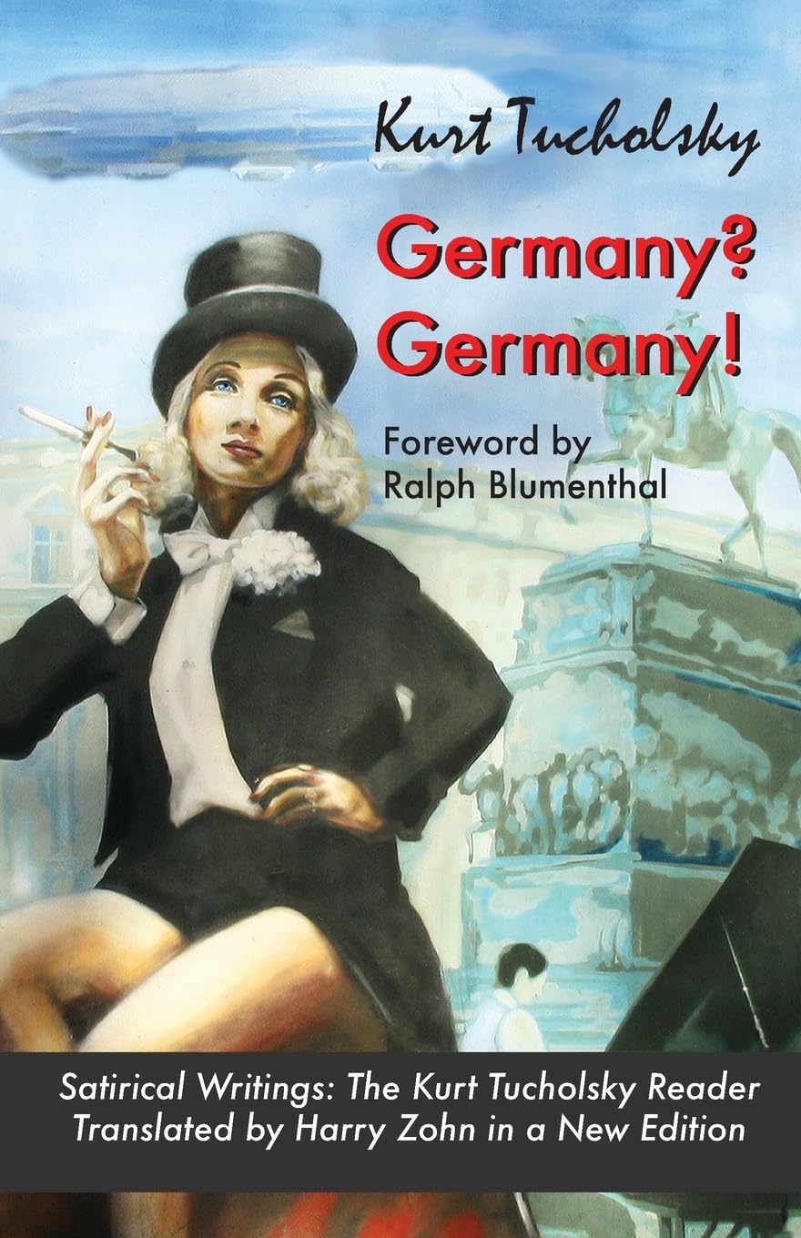 Germany? Germany!: Satirical Writings: The Kurt Tucholsky Reader: 4 (Tucholsky in Translation)