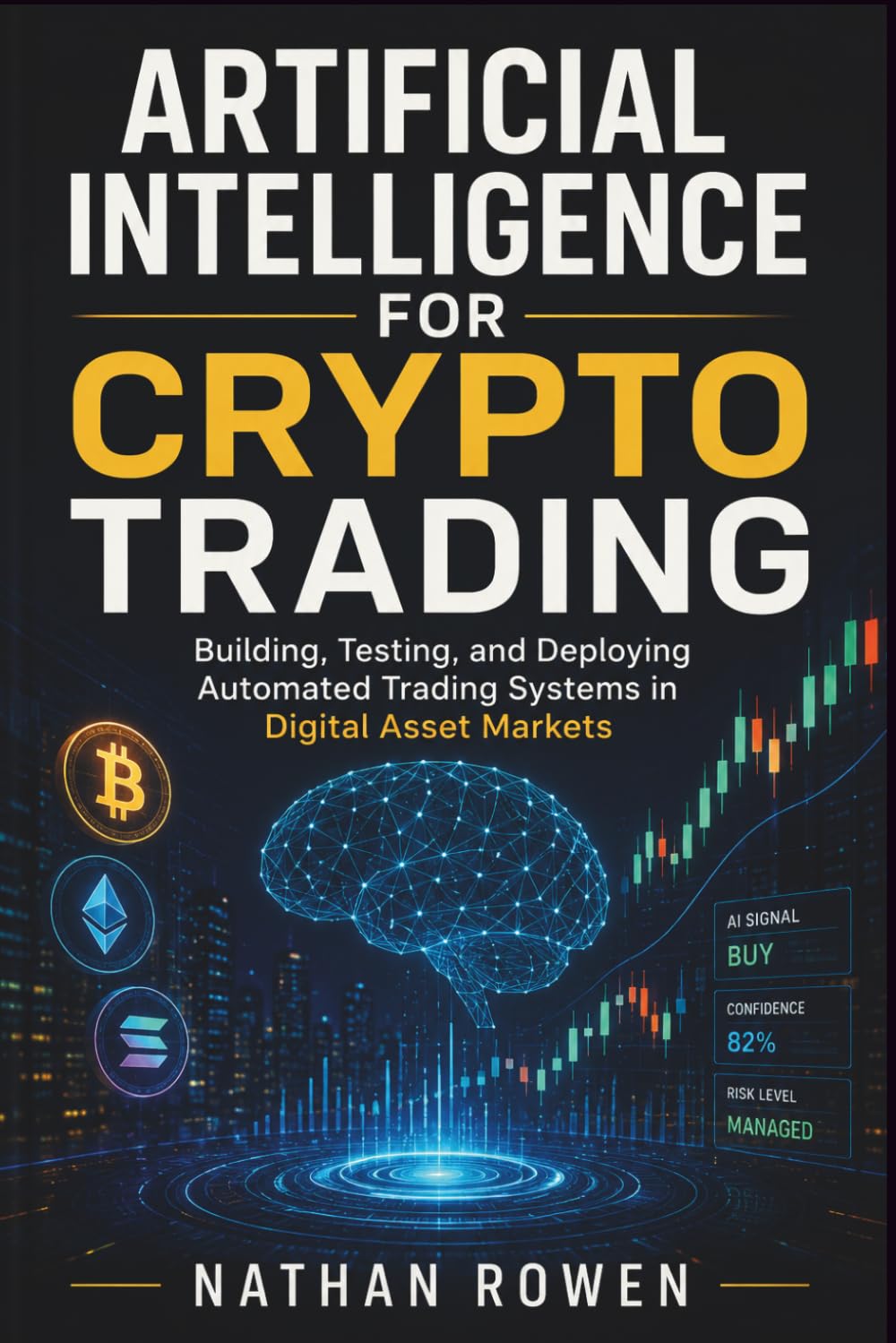 Artificial Intelligence for Crypto Trading: Building, Testing, and Deploying Automated Trading Systems in Digital Asset Markets