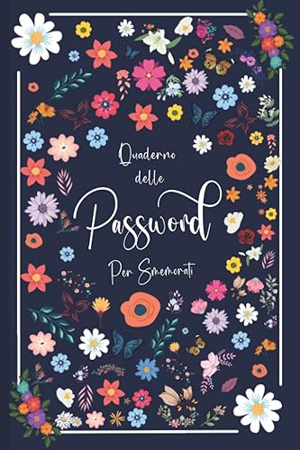 Quaderno Delle Password Per Smemorati: Le Mie Password , per non dimenticaire ed organizzare fino a 312 password in ordine alfabetico