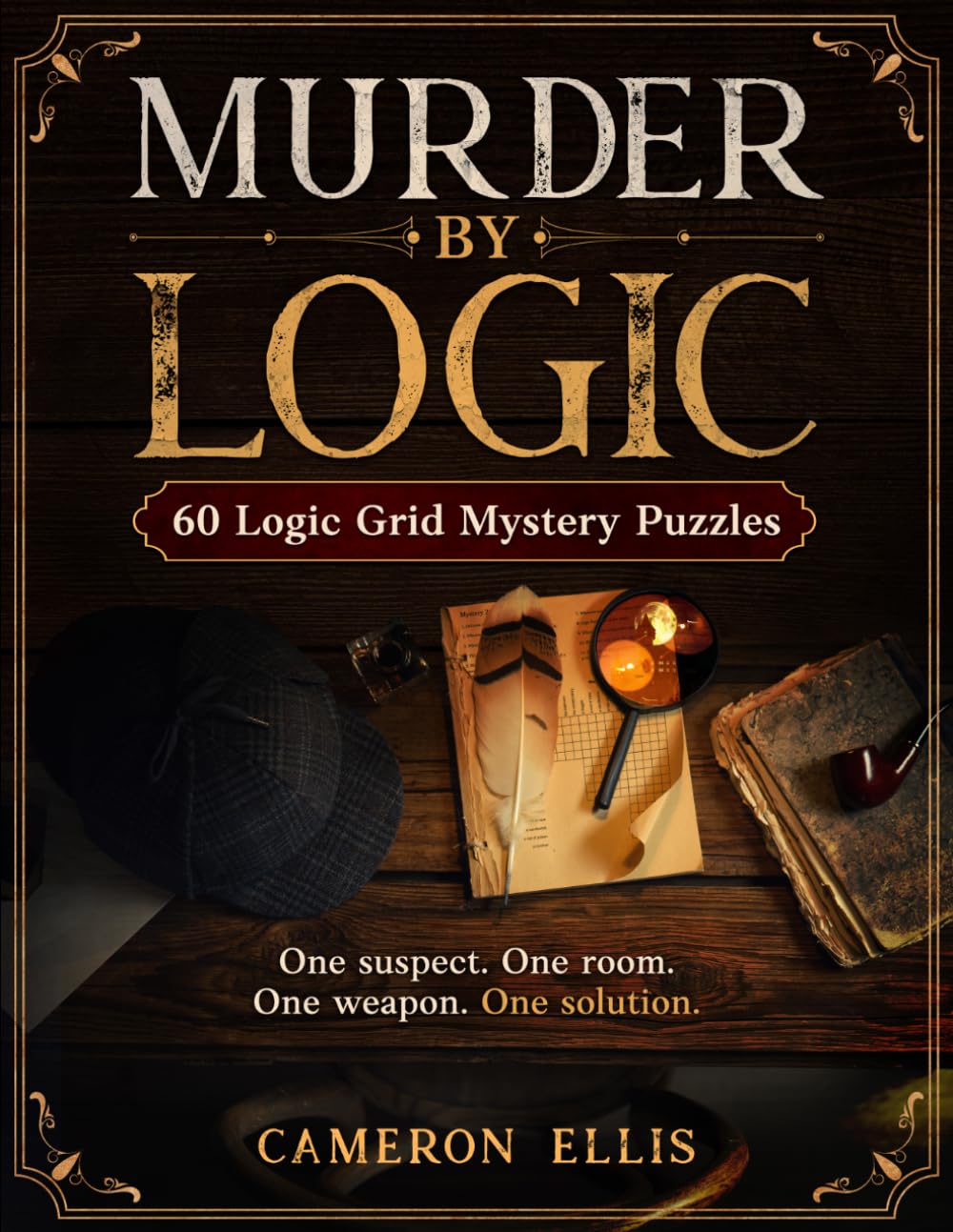 Murder By Logic: 60 Logic Grid Mystery Puzzles Deduction Brain Games