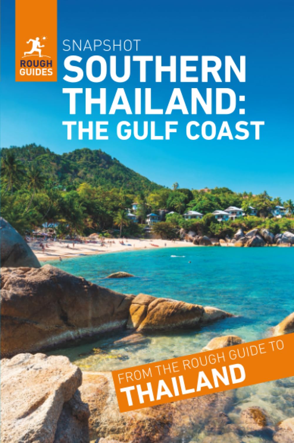 Rough Guides Snapshot Southern Thailand: the Gulf Coast (Travel Guide): Koh Samui, Koh Phangan, Koh Tao