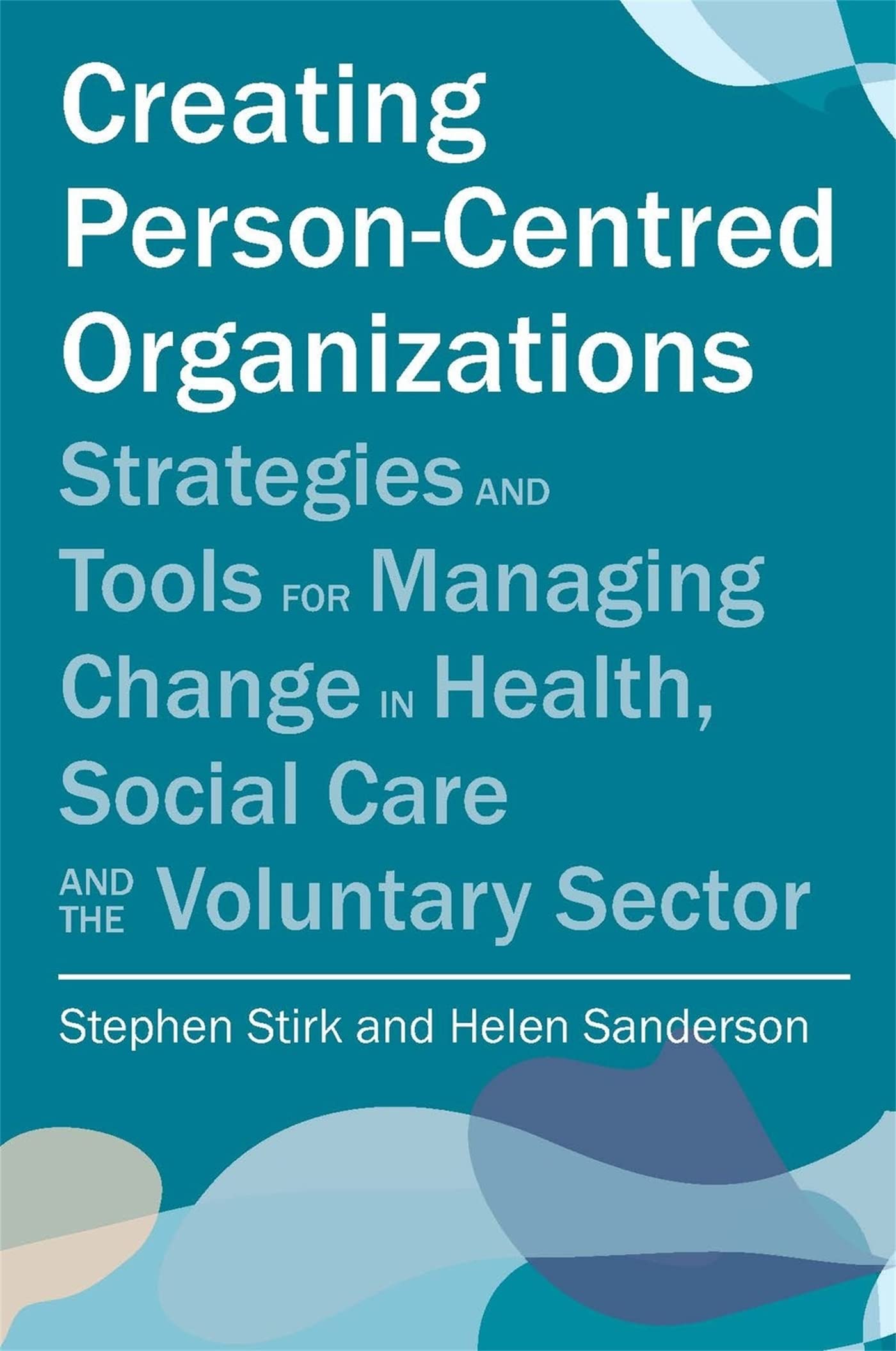 Creating Person-Centred Organisations: Strategies and Tools for