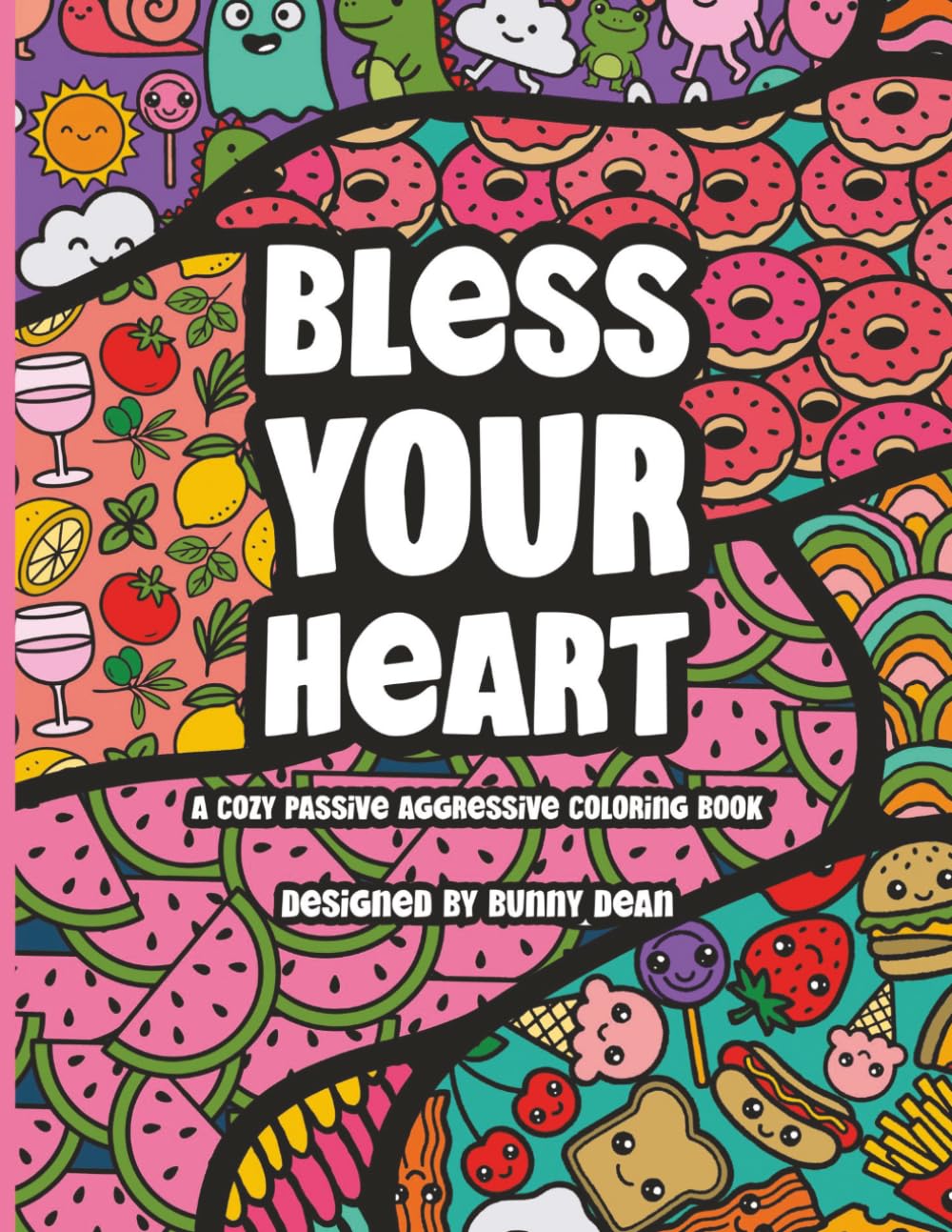 Bless Your Heart: A Cozy Passive Aggressive Coloring Book
