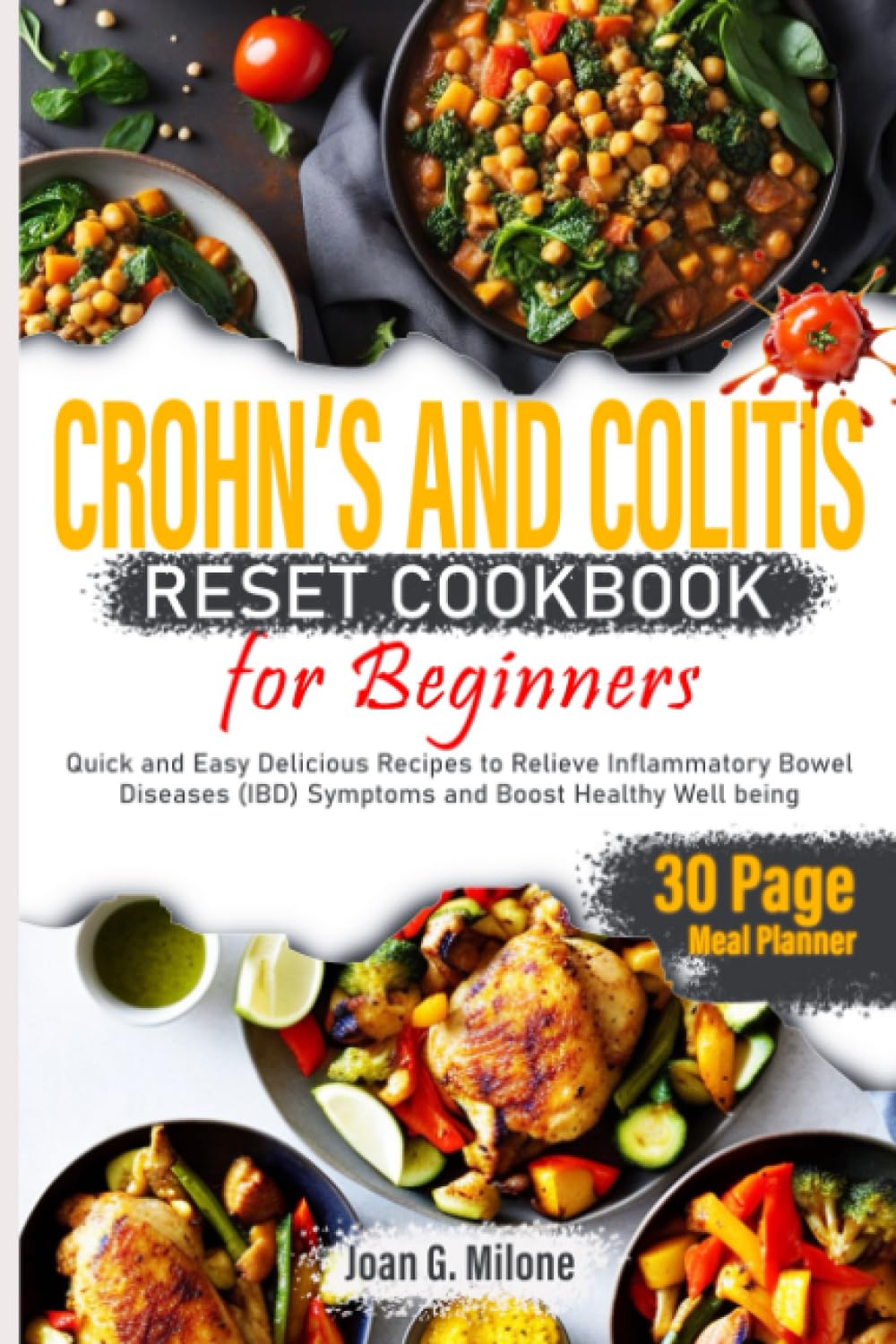 Crohn’s and Colitis Reset Cookbook for Beginners: Quick and Easy Delicious Recipes to Relieve Inflammatory Bowel Diseases (IBD) Symptoms and Boost ... being (The Crohn's & Colitis Reset Kitchen)