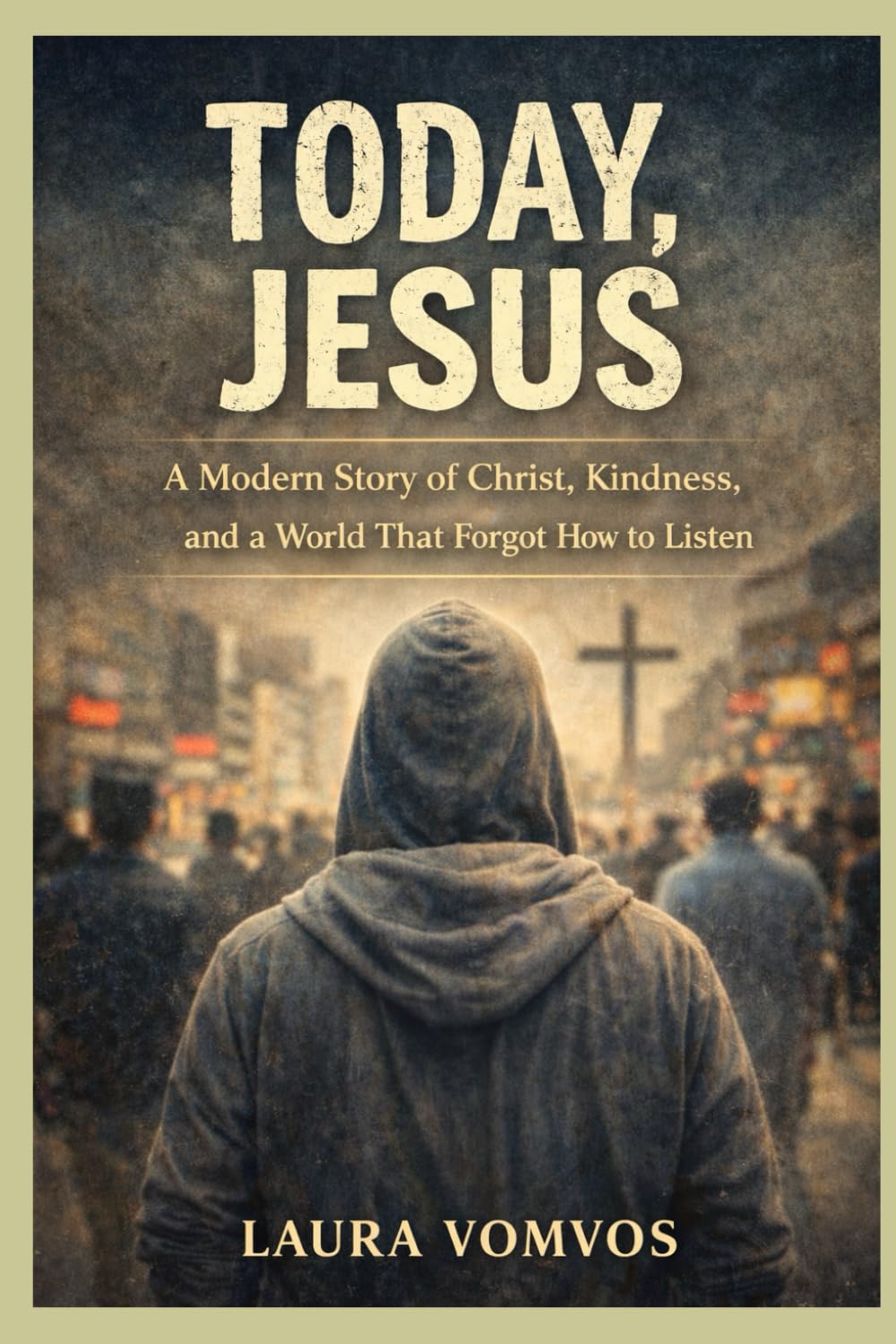 Today, Jesus: A Modern Story Of Christ, Kindness, And A World That Forgot How To Listen