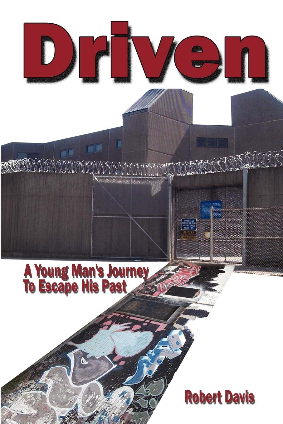 Driven: A Young Man's Journey To Escape His Past