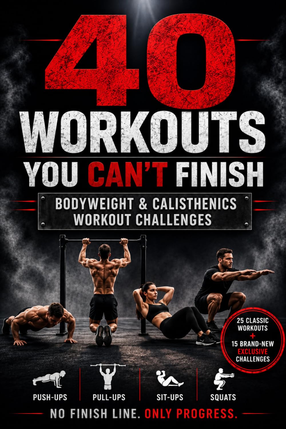 40 Workouts You Can't Finish - Bodyweight & Calisthenics Workout Challenges