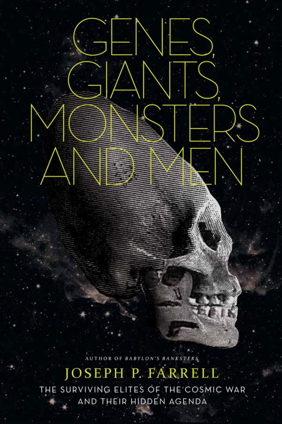 Genes, Giants, Monsters and Men : The Surviving Elites of the Cosmic War and Their Hidden Agenda
