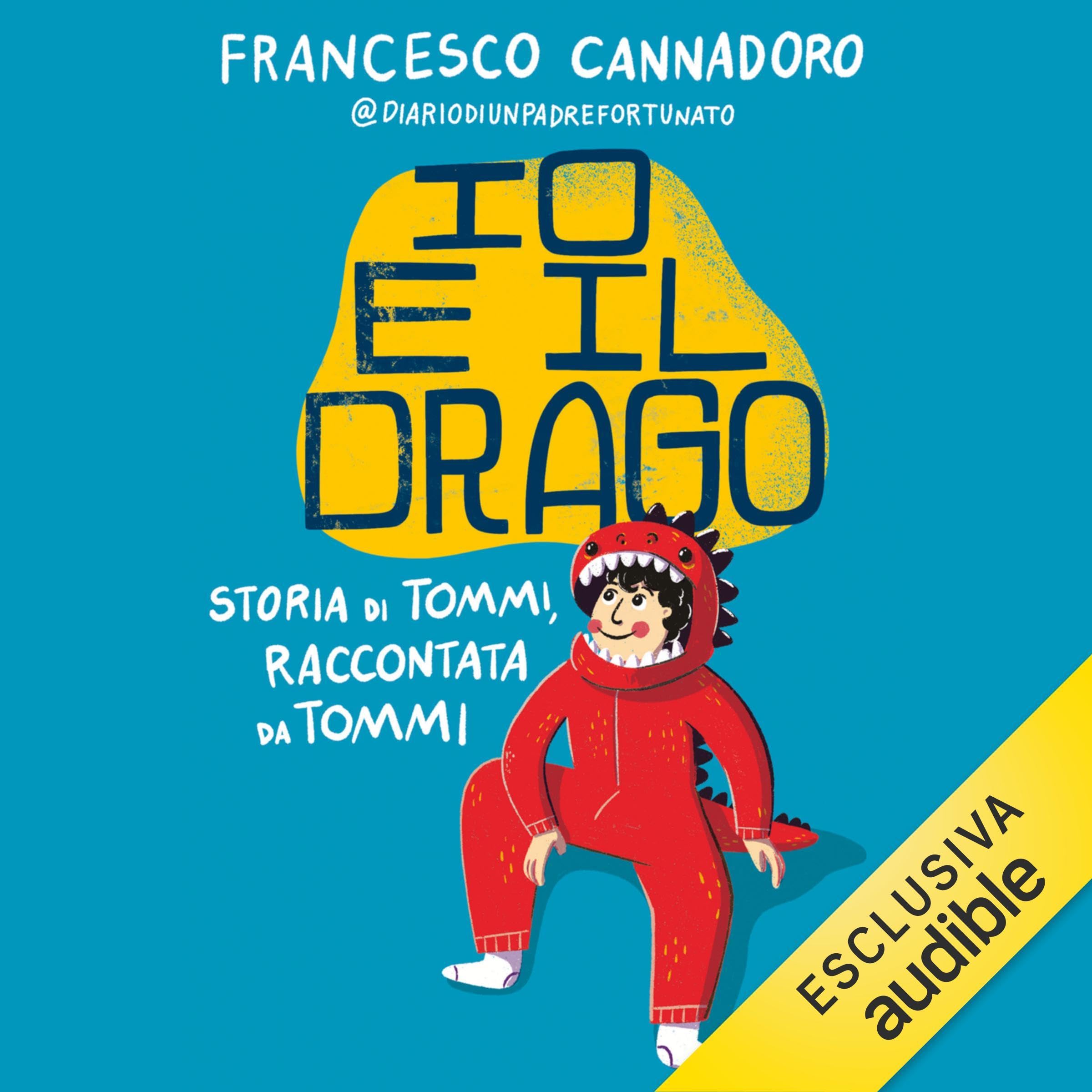 Io e il drago: Storia di Tommi, raccontata da Tommi