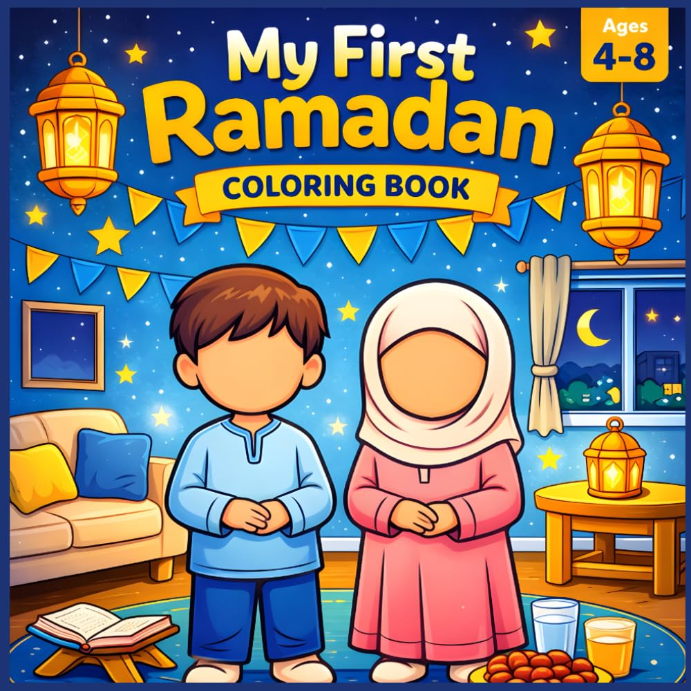 My First Ramadan Coloring Book: A Fun and Educational Islamic Coloring Book for Muslim Kids Ages 4–8 (My First Islamic Coloring Books)