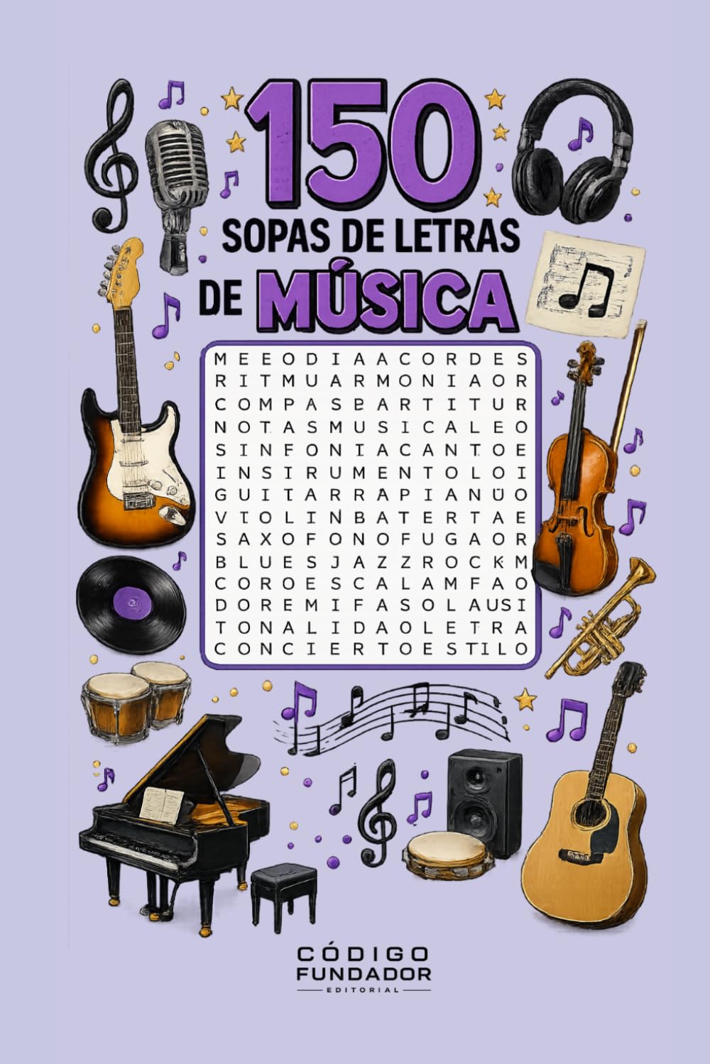 150 Sopas de Letras de Música: Pasatiempos musicales con géneros, instrumentos, artistas, canciones, estilos y conceptos del mundo de la música
