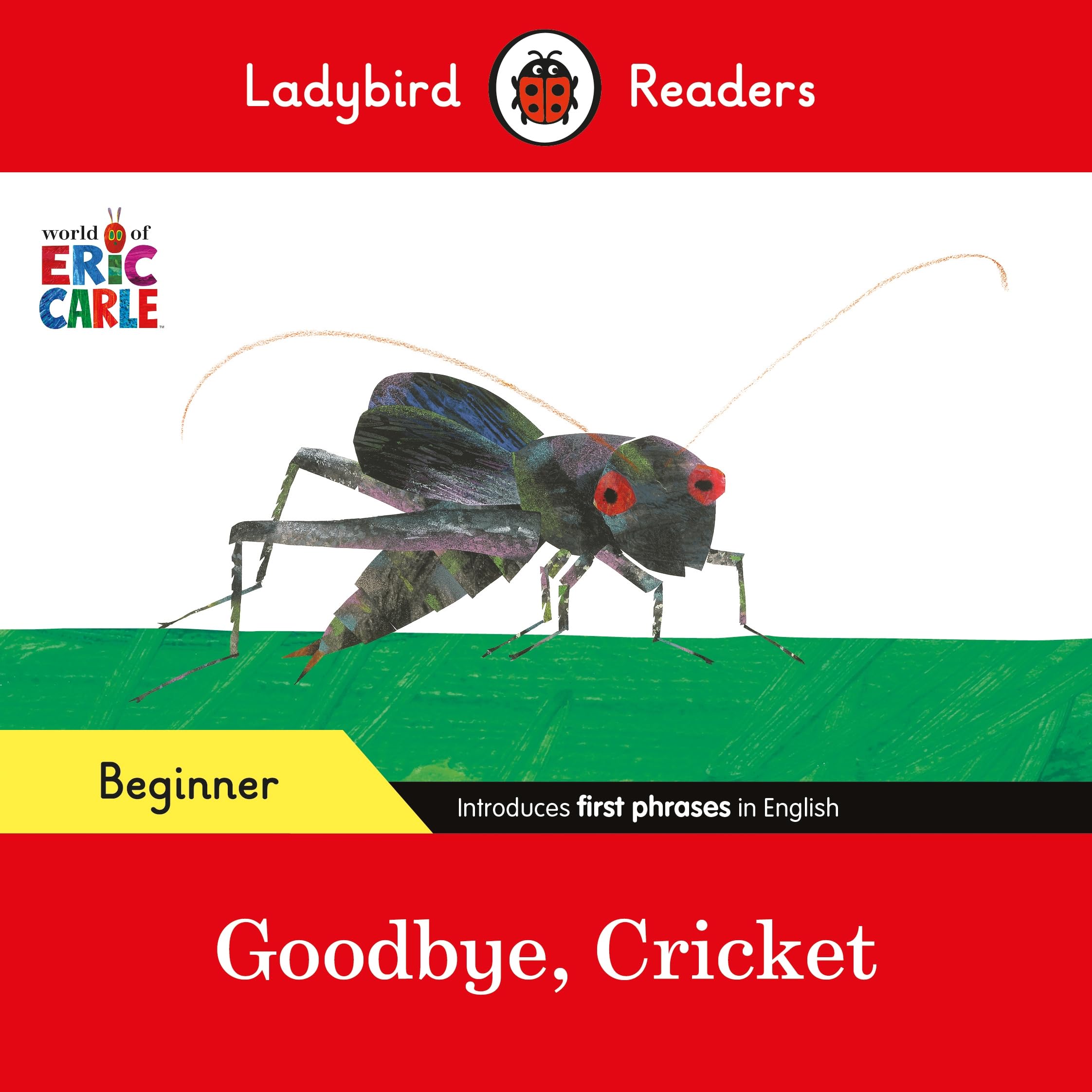 Ladybird Readers Beginner Level - Eric Carle - Goodbye, Cricket (ELT Graded