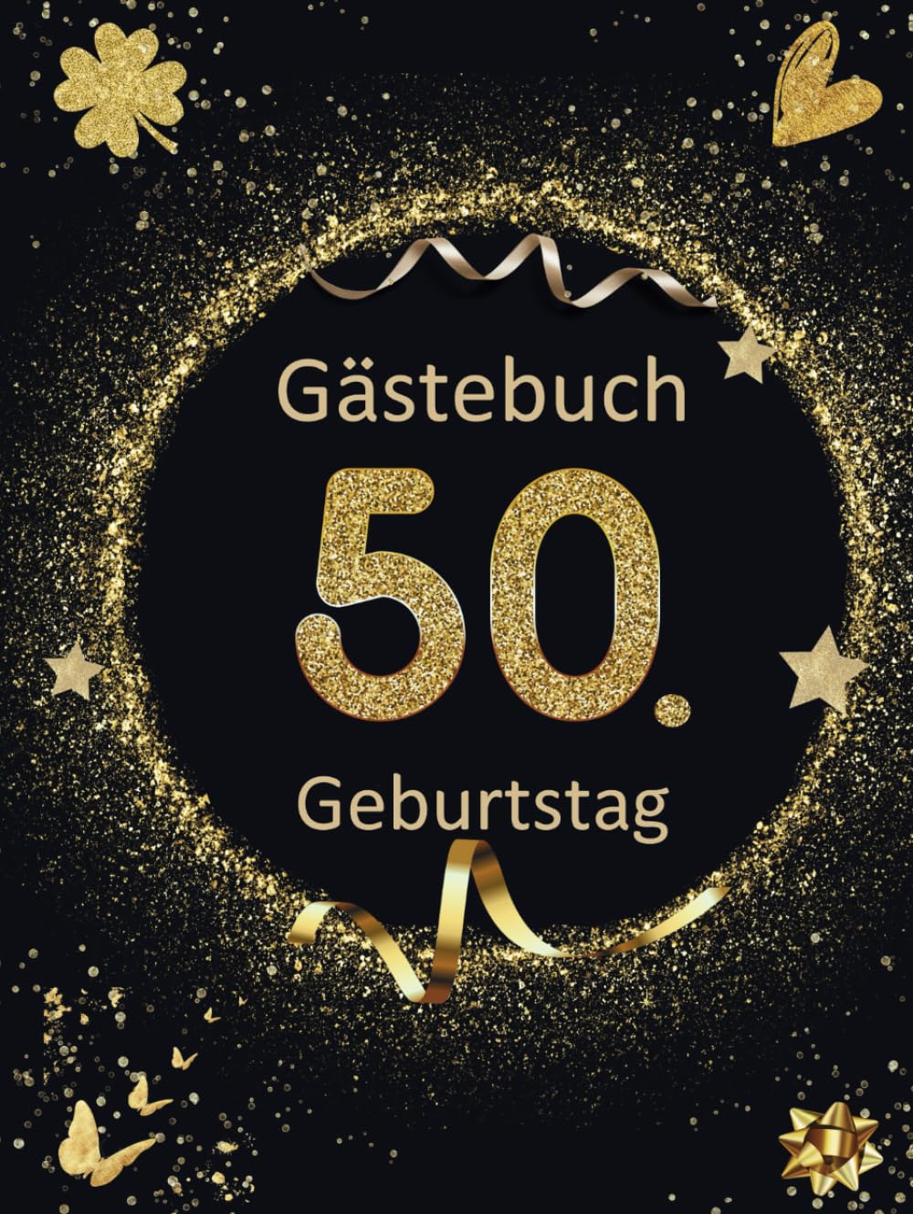 GÄSTEBUCH zum 50. Geburtstag | "Gold Glitter" Edition | Ein ideales Geschenk für Mann & Frau: Perfekt, um Gedanken, Widmungen und Fotos am Ehrentag zu verewigen (GB-Gästebücher)