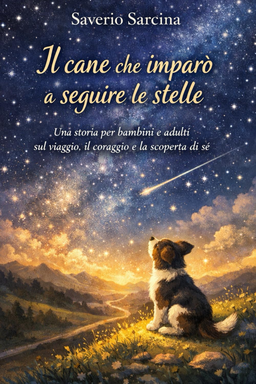 Il cane che imparò a seguire le stelle: Una storia per bambini e adulti sul viaggio, il coraggio e la scoperta di sé