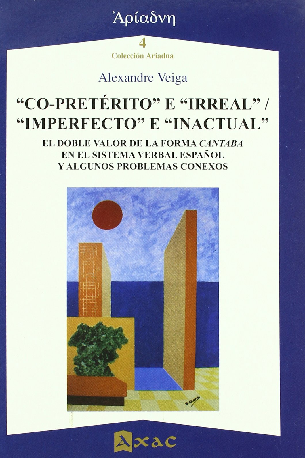 "Co-pretérito" e "irreal", "imperfecto" e "inactual" : el doble valor de la forma cantaba en el sistema verbal español y algunos problemas conexos