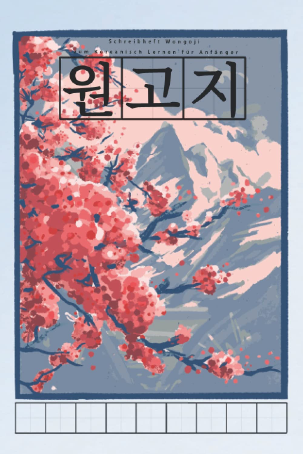 Schreibheft Wongoji zum Koreanisch Lernen für Anfänger: 120 Seiten Schreibheft zum Hangul Lernen und Schreiben für dein Koreanisch Studium