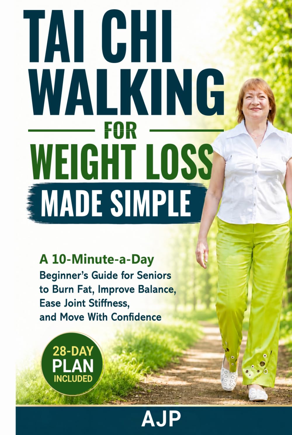 Tai Chi Walking for Weight Loss Made Simple: A 10-Minute-a-Day Beginner’s Guide for Seniors to Burn Fat, Improve Balance, Ease Joint Stiffness, and Move With Confidence