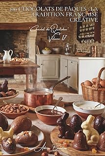 100 chocolats de Pâques : la tradition française créative: Moulage, œufs, lapins... célébrer Pâques avec art