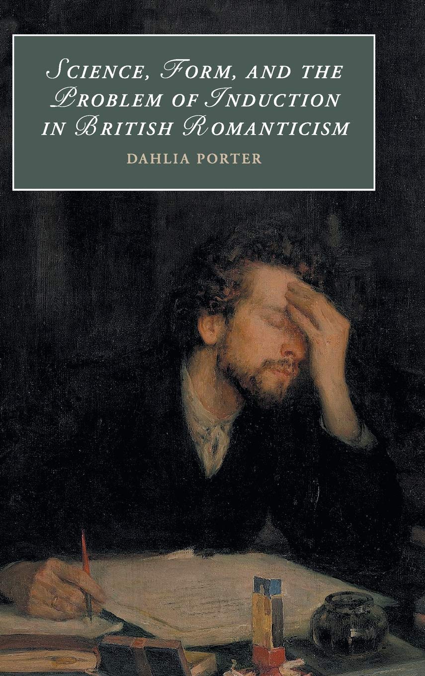 Science, Form, and the Problem of Induction in British Romanticism: 120 (Cambridge Studies in Romanticism, Series Number 120)