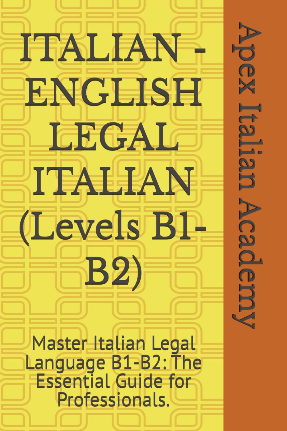 ITALIAN - ENGLISH LEGAL ITALIAN (Levels B1-B2): Master Italian Legal Language B1-B2: The Essential Guide for Professionals. (ITALIAN - ENGLISH ITALIAN LEGAL)