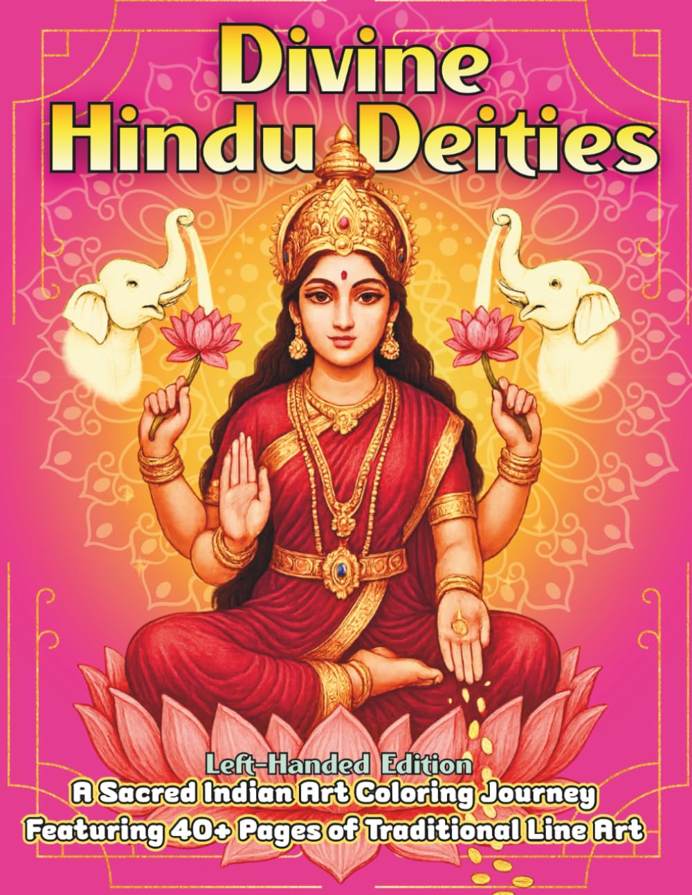 Divine Hindu Deities Left-Handed Edition: A Sacred Indian Art Coloring Journey Featuring 40+ Pages of Traditional Line Art
