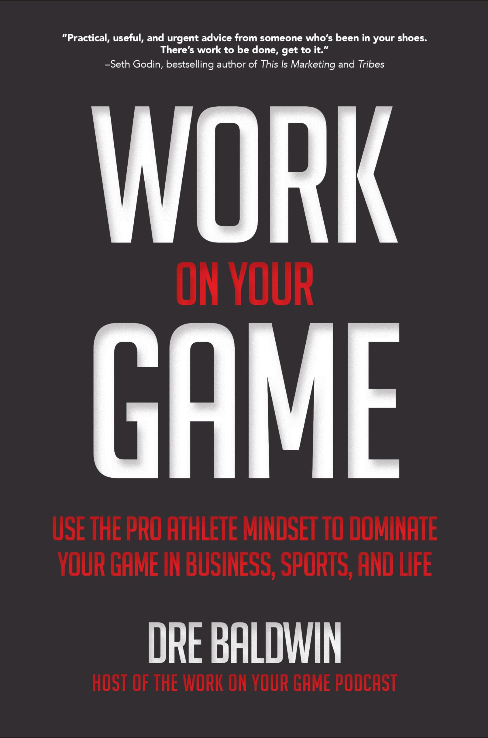 Work On Your Game: Use the Pro Athlete Mindset to Dominate Your Game in Business, Sports, and Life: Use the Pro Athlete Mindset to Dominate Your Game ... Business, Sports, and Life (BUSINESS BOOKS)