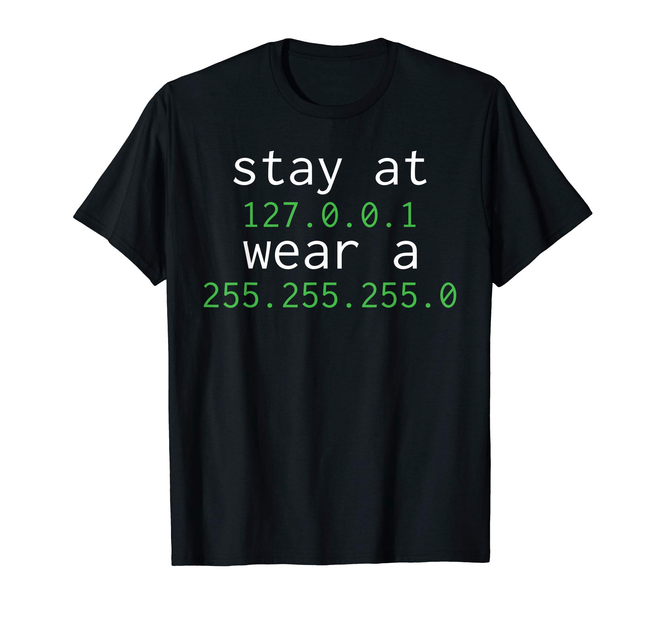 Stay At Home Wear A Mask Funny IP Address Co.Stay At 127.0.0.1 Wear A 255.255.255.0 T-Shirt