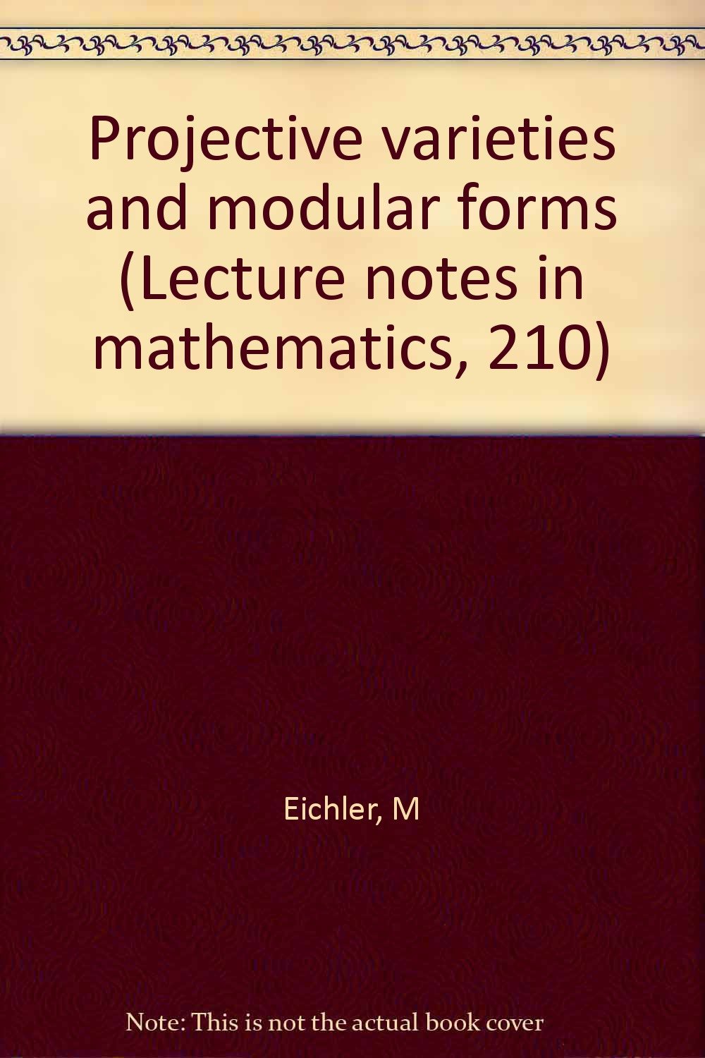 Projective varieties and modular forms (Lecture notes in mathematics, 210)