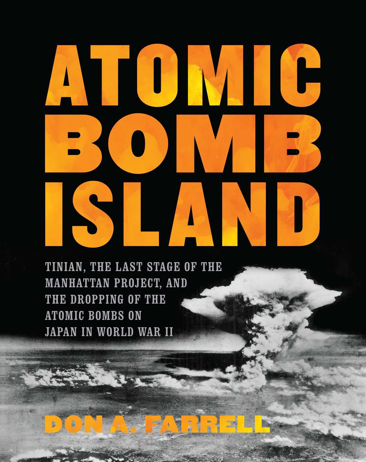 Atomic Bomb Island: How the Atomic Bombs Were Dropped on Japan