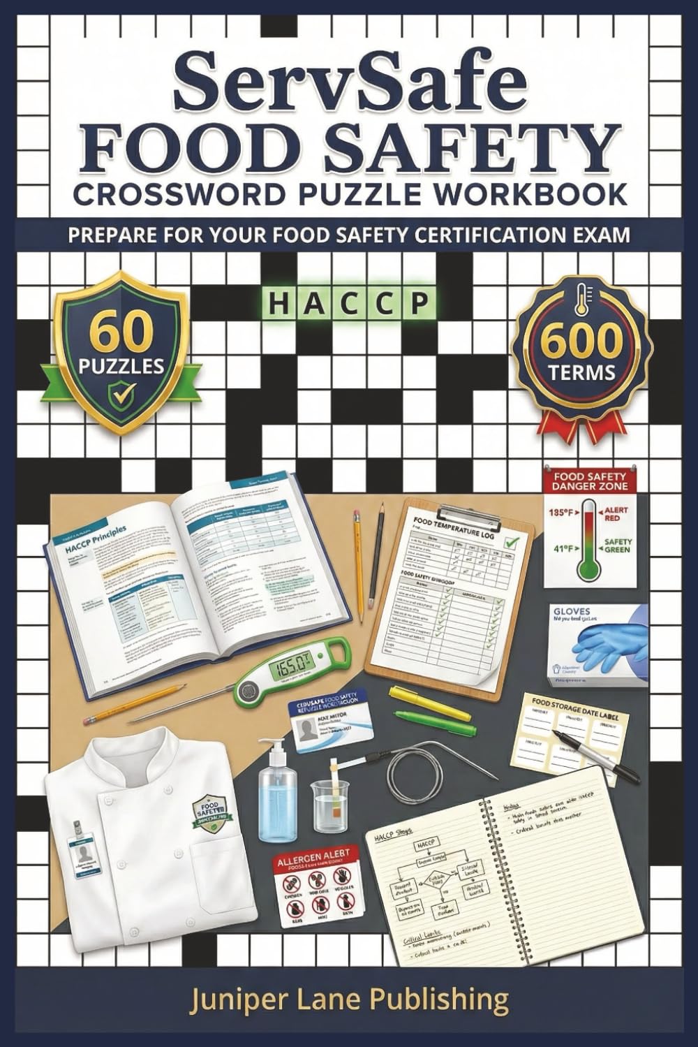 ServSafe Food Safety Crossword Puzzle Workbook: 60 Puzzles with 600 Terms Covering HACCP, Food Handler Hygiene, Temperature Control, and Allergen Management (Juniper Lane Exam Prep Crossword Series)